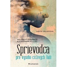 Sprievodca pre vysoko citlivých ľudí - Judith Orloff