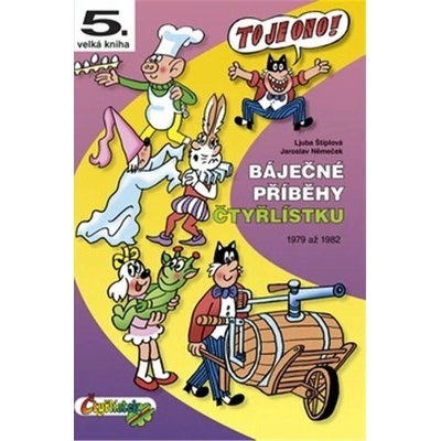 Báječné příběhy čtyřlístku 1979 až 1982 5.velká kniha Štíplová Ljuba, Němeček Jaroslav
