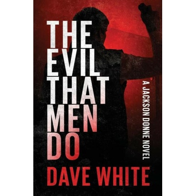 The Evil That Men Do