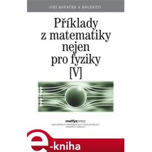 Příklady z matematiky nejen pro fyziky V - Jiří Kopáček