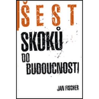 Šest skoků do budocnosti