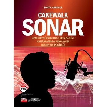 Cakewalk Sonar Kompletní průvodce skládáním, nahráváním a mixováním hudby na počítači