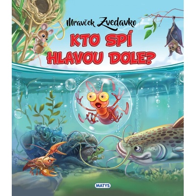 Mravček Zvedavko: Kto spí hlavou dole? | Rasa Dmuchovskiene