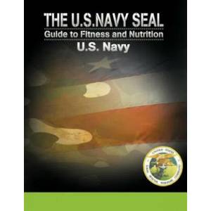 U. S. Navy Seal Guide to Fitness and Nutrition | U. S. Navy (2012)