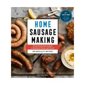 Home Sausage Making, 4th Edition | Charles G. Reavis, Evelyn Battaglia, Mary Reilly (ISBN: 9781612128696)