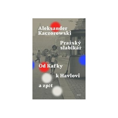 Pražský slabikář - Od Kafky k Havlovi a zpět