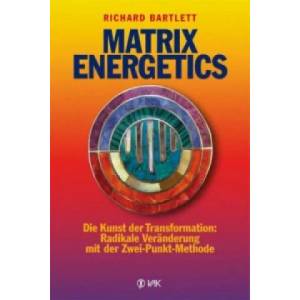 Matrix Energetics | Richard Bartlett (2010)