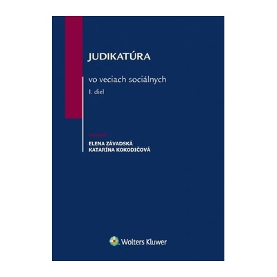 Judikatúra vo veciach sociálnych I. diel - Závadská Elena, Kokodičová Katarína