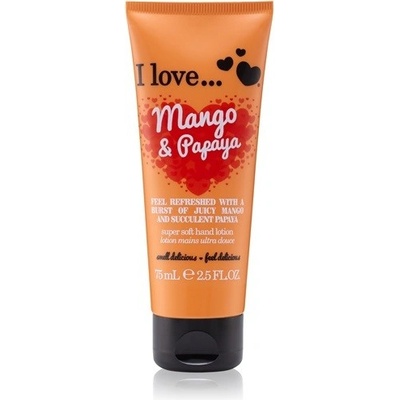 I Love Vyživujúci krém na ruky s vôňou manga a papáje (Mango & Papaya Super Soft Hand Lotion) 75 ml