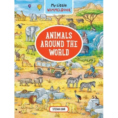 My Little Wimmelbook - Animals Around the World | Lohr, Stefan