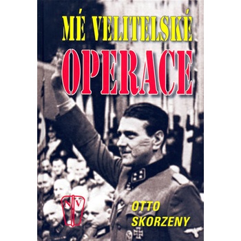 Mé velitelské operace - Otto Skorzeny