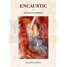 Encaustic aneb Malování voskem | Školaudyová, Jana