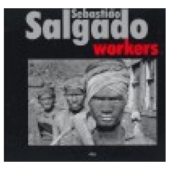 Workers - Sebastiao Salgado