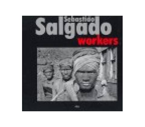 Workers - Sebastiao Salgado
