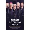 Choďte do celého sveta - Príbehy piatich slovenských biskupov pôsobiacich v zahraničí