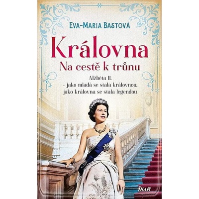 Královna – Na cestě k trůnu - Maria Bastová Eva
