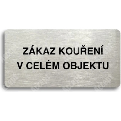 ACCEPT Piktogram ZÁKAZ KOUŘENÍ V CELÉM OBJEKTU - stříbrná tabulka - černý tisk bez rámečku