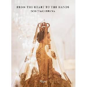 Dolce&gabbana: From the Heart to the Hands (ISBN: 9780847839773)