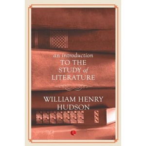 Introduction to the Study of Literature | William Henry Hudson (ISBN: 9788129135971)