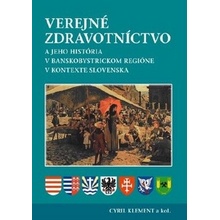 Verejné zdravotníctvo a jeho história v banskobystrickom regióne v kontexte Slovenska - Cyril Klement a kol.