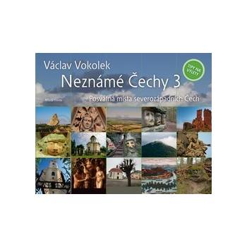 Vokolek Václav - Neznámé Čechy 3 - Posvátná místa severozápadních Čech