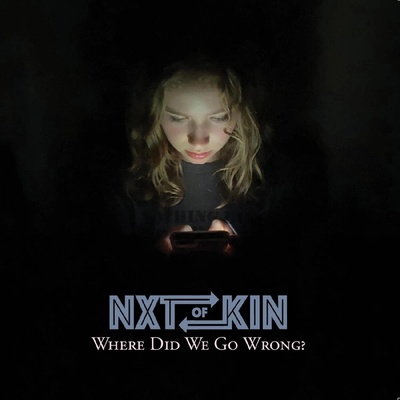 NXTOFKIN - WHERE DID WE GO WRONG? CD