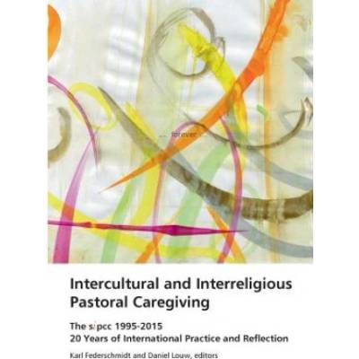 Intercultural and Interreligious Pastoral Caregiving | Karl H. Federschmidt, Daniel J. Louw