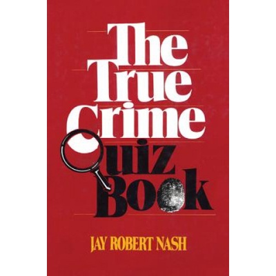 True Crime Quiz Book | Jay Robert Nash