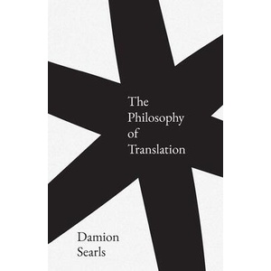 The Philosophy of Translation | Damion Searls (ISBN: 9780300247374)
