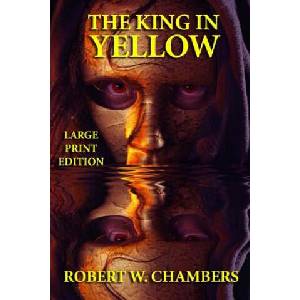 The King in Yellow - Large Print Edition | Robert W Chambers (ISBN: 9781494407278)