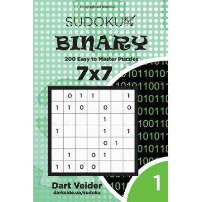 Sudoku Binary - 200 Easy to Master Puzzles 7x7 Volume 1