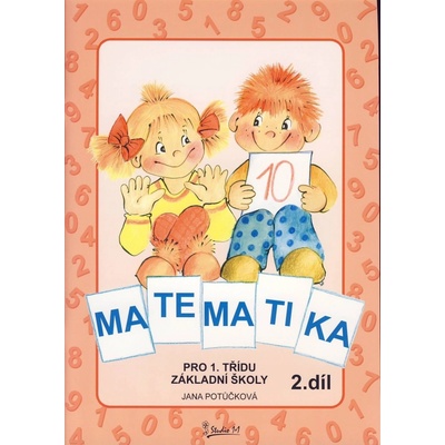 Matematika pro 1. třídu 2. díl - Pracovní učebnice ZŠ - Jana Potůčková