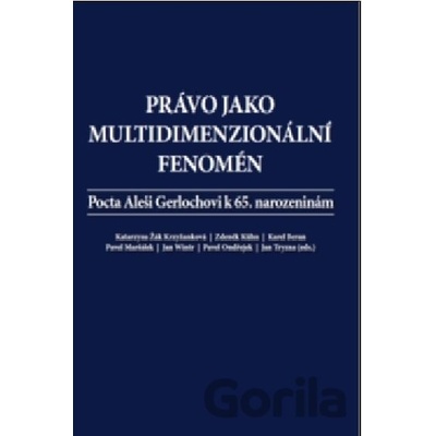 Právo jako multidimenzionální fenomén pocta Aleši Gerlochovi k 65. narozeninám
