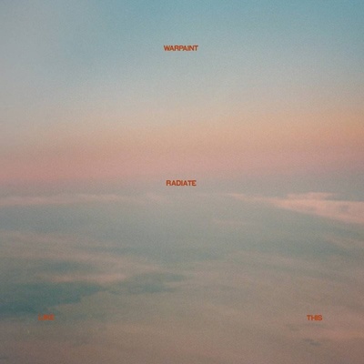 Warpaint - Radiate Like This Vinyl LP