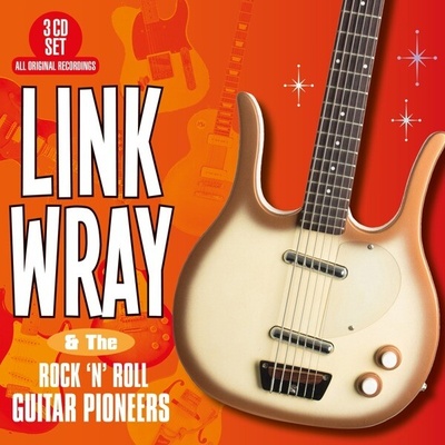 WRAY, LINK - AND THE ROCK \'N\' ROLL GUITAR PIONEERS CD