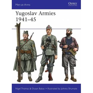 Yugoslav Armies 1941-45 | Dusan Babac, Johnny Shumate (ISBN: 9781472842039)
