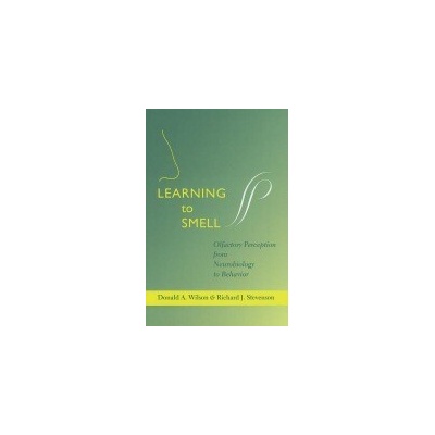 Learning to Smell: Olfactory Perception from Neurobiology to Behavior - Wilson Donald A.