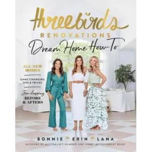 Three Birds Renovations: Dream Home How-To | Erin Cayless, Lana Taylor (ISBN: 9781911668282)