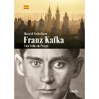 Franz Kafka Una vida en Praga - Harald Salfellner