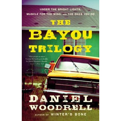 Bayou Trilogy | Daniel Woodrell