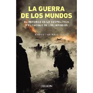 LA GUERRA DE LOS MUNDOS EL RETORNO DE LA GEOPOLITICA Y EL C | TERTRAIS, BRUNO (2024)