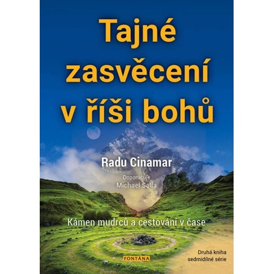 Tajné zasvěcení v říši bohů - Kámen mudrců a cestování v čase - Cinamar Radu