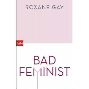 Bad Feminist | Roxane Gay, Anne Spielmann (2019)