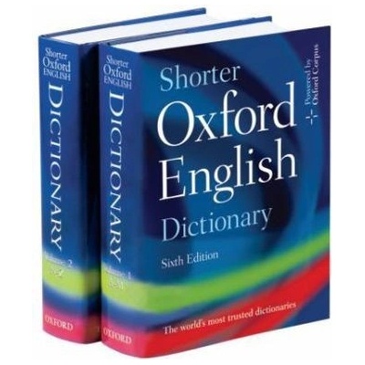 SHORTER OXFORD ENGLISH DICTIONARY 6th Edition - OXFORD Coll.