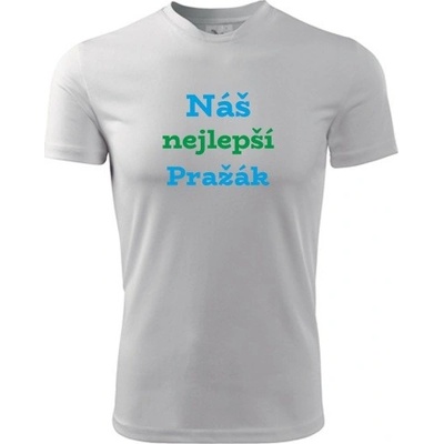 Tričko Náš nejlepší Pražák dárek pro Pražáka