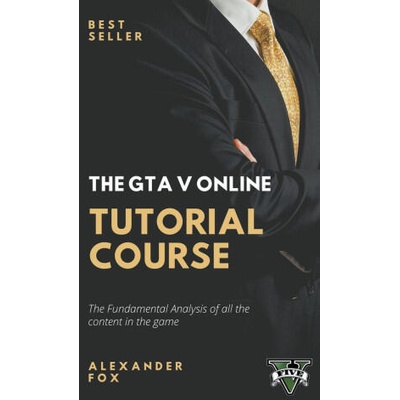 The GTA V Online Tutorial Book | Alex Fox
