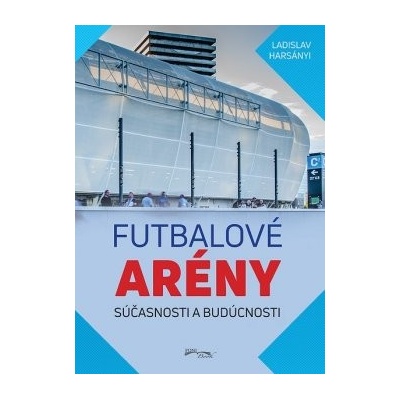 Futbalové arény súčasnosti a budúcnosti
