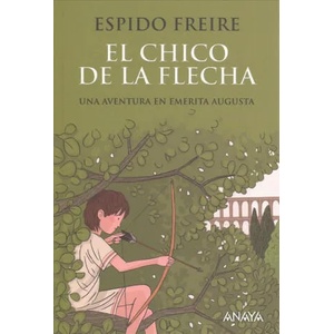 El chico de la flecha | ESPIDO FREIRE (ISBN: 9788469809075)