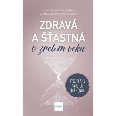 Zdravá a šťastná v zrelom veku Využite silu svojich hormónov