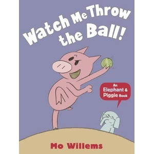 Watch Me Throw the Ball! | Mo Willems (2013)